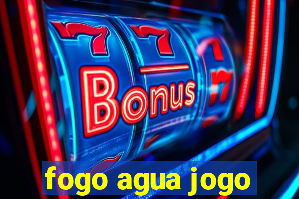 fogo agua jogo